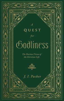 Hardcover A Quest for Godliness: The Puritan Vision of the Christian Life Book