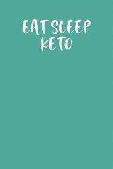 Eat Sleep Keto: Lined Journal