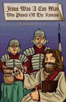 Perfect Paperback Jesus Was a Con Man Who Pissed Off the Romans Book