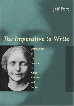 Hardcover The Imperative to Write: Destitutions of the Sublime in Kafka, Blanchot, and Beckett Book