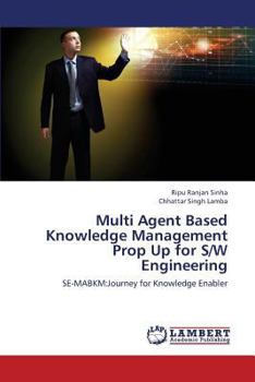Paperback Multi Agent Based Knowledge Management Prop Up for S/W Engineering Book