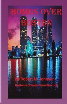Bombs Over Boston - Book #4 of the Boston's Counter-Terrorism Unit