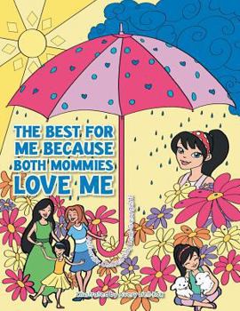 Paperback The Best for Me Because Both Mommies Love Me Book