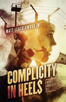 Paperback Complicity in Heels: A Money Launderers' Tale Book