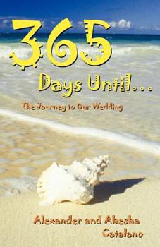 Paperback 365 Days Until ...: The Journey to Our Wedding Book