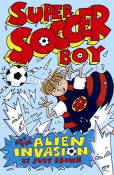 Paperback Super Soccer Boy and the Alien Invasion Book