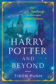 Paperback Harry Potter and Beyond: On J. K. Rowling's Fantasies and Other Fictions Book