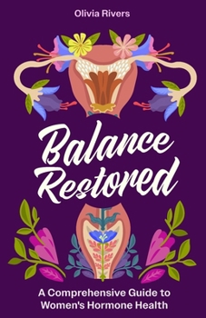 Paperback Balance Restored: A Comprehensive Guide to Women's Hormone Health Book