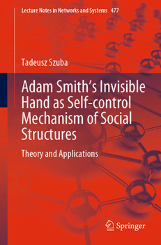 Paperback Adam Smith's Invisible Hand as Self-Control Mechanism of Social Structures: Theory and Applications Book