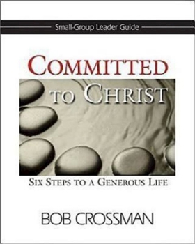 Paperback Committed to Christ: Small-Group Leader Guide: Six Steps to a Generous Life Book