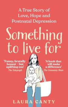 Paperback Something To Live For: A True Story of Love, Hope and Postnatal Depression Book
