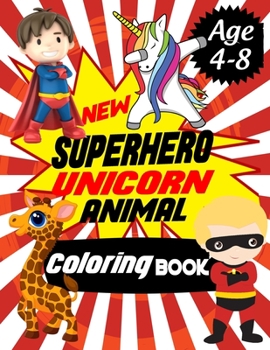New Super Hero Unicorn Animal Coloring Book Age 4-8: Beautiful Coloring Book For Kids Girls and Boys