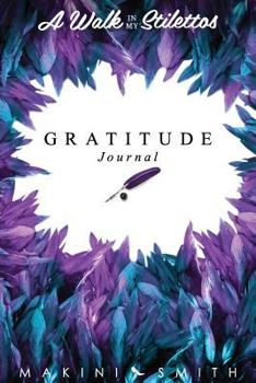Paperback A Walk in My Stilettos: The Gratitude Journal Book