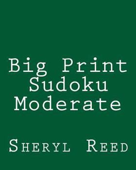 Paperback Big Print Sudoku Moderate: Large Grid Sudoku Puzzles Book