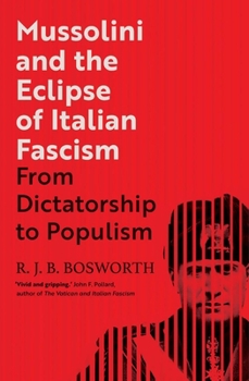 Hardcover Mussolini and the Eclipse of Italian Fascism: From Dictatorship to Populism Book