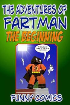 Paperback The Adventures Of Fart Man - The Beginning Book