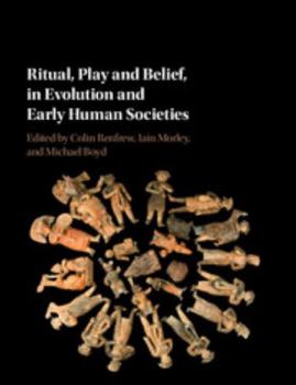 Hardcover Ritual, Play and Belief, in Evolution and Early Human Societies Book