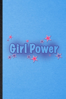 Paperback Girl Power: Lined Notebook For Women Feminist. Funny Ruled Journal For Girl Power Equality. Unique Student Teacher Blank Compositi Book
