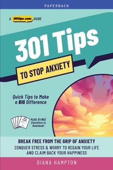 Paperback 301 Tips to Stop Anxiety: Break Free from the Grip of Anxiety Book