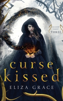 Curse Kissed: A Young Adult Fantasy - Book #3 of the Shadow Forest