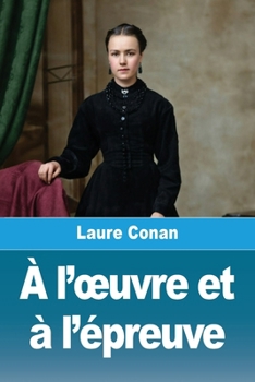 À l'oeuvre et à l'épreuve (French Edition)