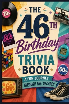 The 46th Birthday Trivia Book: A Fun Journey Through the Decades