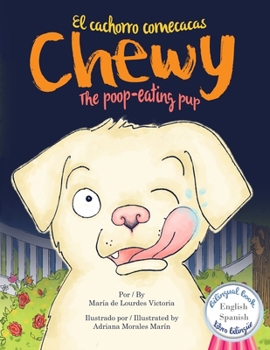 Paperback Chewy The poop-eating pup / Chewy El cachorro comecacas: Bilingual (English - Spanish) / Bilingüe (Ingles - Español) Book