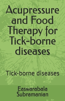 Paperback Acupressure and Food Therapy for Tick-borne diseases: Tick-borne diseases Book