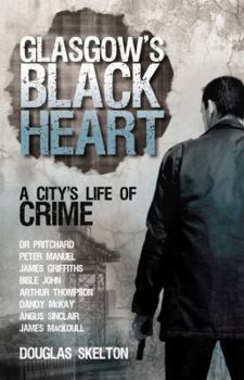 Paperback Glasgow's Black Heart: A City's Life of Crime Book