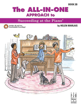 The All-in-One Approach to Succeeding at the Piano, Book 2B