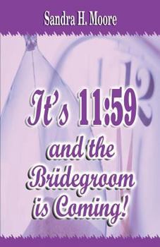 Paperback It's 11: 59 and the Bridegroom Is Coming! Book