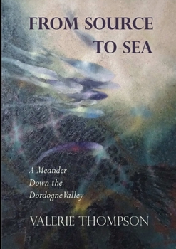 Paperback From Source to Sea: A Meander Down the Dordogne Valley Book