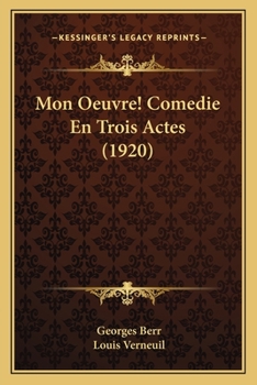 Paperback Mon Oeuvre! Comedie En Trois Actes (1920) [French] Book