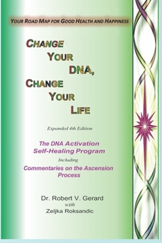 Paperback Change Your DNA, Change Your Life: Your Road Map to Good Health and Happiness Book