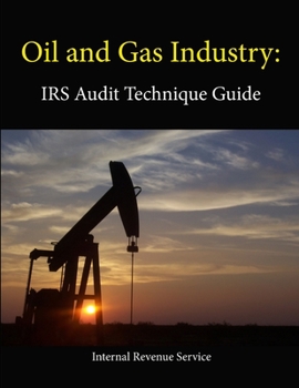 Paperback Oil and Gas Industry: IRS Audit Technique Guide Book