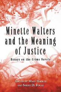 Minette Walters and the meaning of Justice: Essays on the Crime Novels