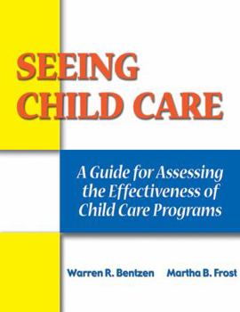 Seeing Child Care: A Guide For Assessing the Effectiveness of Child Care Programs
