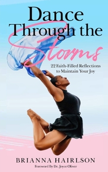 Paperback Dance Through the Storms: 22 Faith-Filled Reflections to Maintain Your Joy Book
