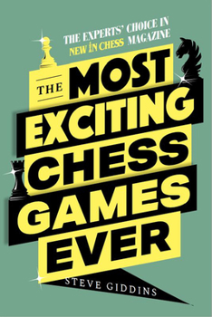 Paperback The Most Exciting Chess Games Ever: The Experts' Choice in New in Chess Magazine Book