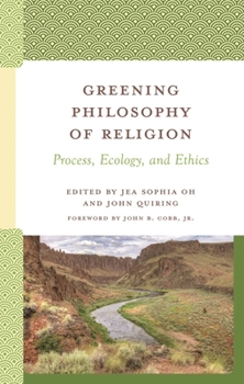 Hardcover Greening Philosophy of Religion: Process, Ecology, and Ethics Book