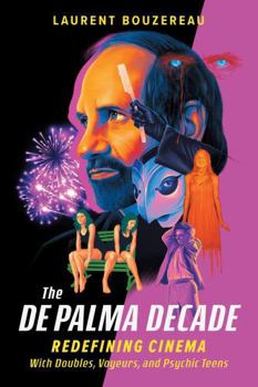 Hardcover The de Palma Decade: Redefining Cinema with Doubles, Voyeurs, and Psychic Teens Book
