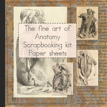 Paperback The fine art of Anatomy Scrapbooking kit Paper sheets: kit in a book for creating your own sketchbooks - Emphera elements for decoupage, journaling, n Book