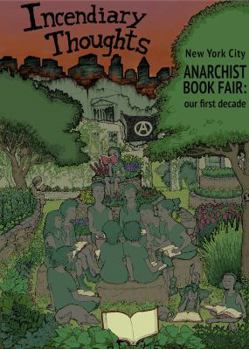 Paperback Incendiary Thoughts: The New York City Anarchist Book Fair: Our First Decade Book