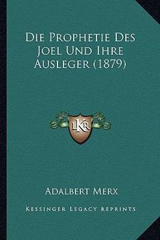 Paperback Die Prophetie Des Joel Und Ihre Ausleger (1879) [German] Book
