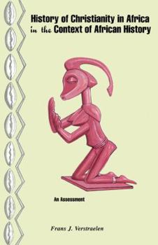 History of Christianity in Africa in the Context of African. An Assessment (Religious and Theological Studies Series)