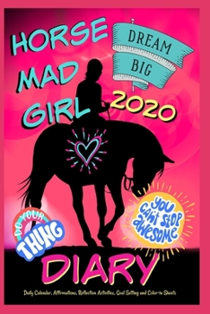 Paperback Horse Mad Girl Diary 2020 - Daily Calendar, Affirmations, Reflection Activities, Goal Setting and Color-in Sheets Book