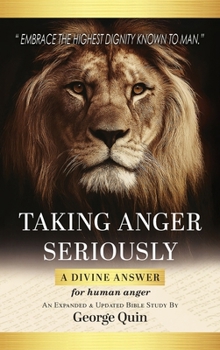 Hardcover Taking Anger Seriously: A Divine Answer for Human Anger (An Expanded & Updated Bible Study) Book