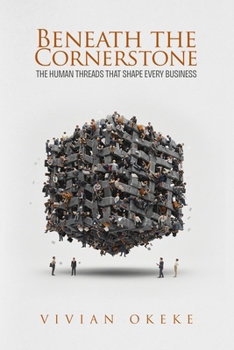 Paperback Beneath The Cornerstone: The Human Threads That Holds Every Business Book