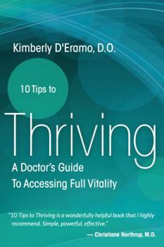 Paperback 10 Tips to Thriving: A Doctor's Guide to Accessing Full Vitality Book