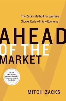 Hardcover Ahead of the Market: The Zacks Method for Spotting Stocks Early -- In Any Economy Book